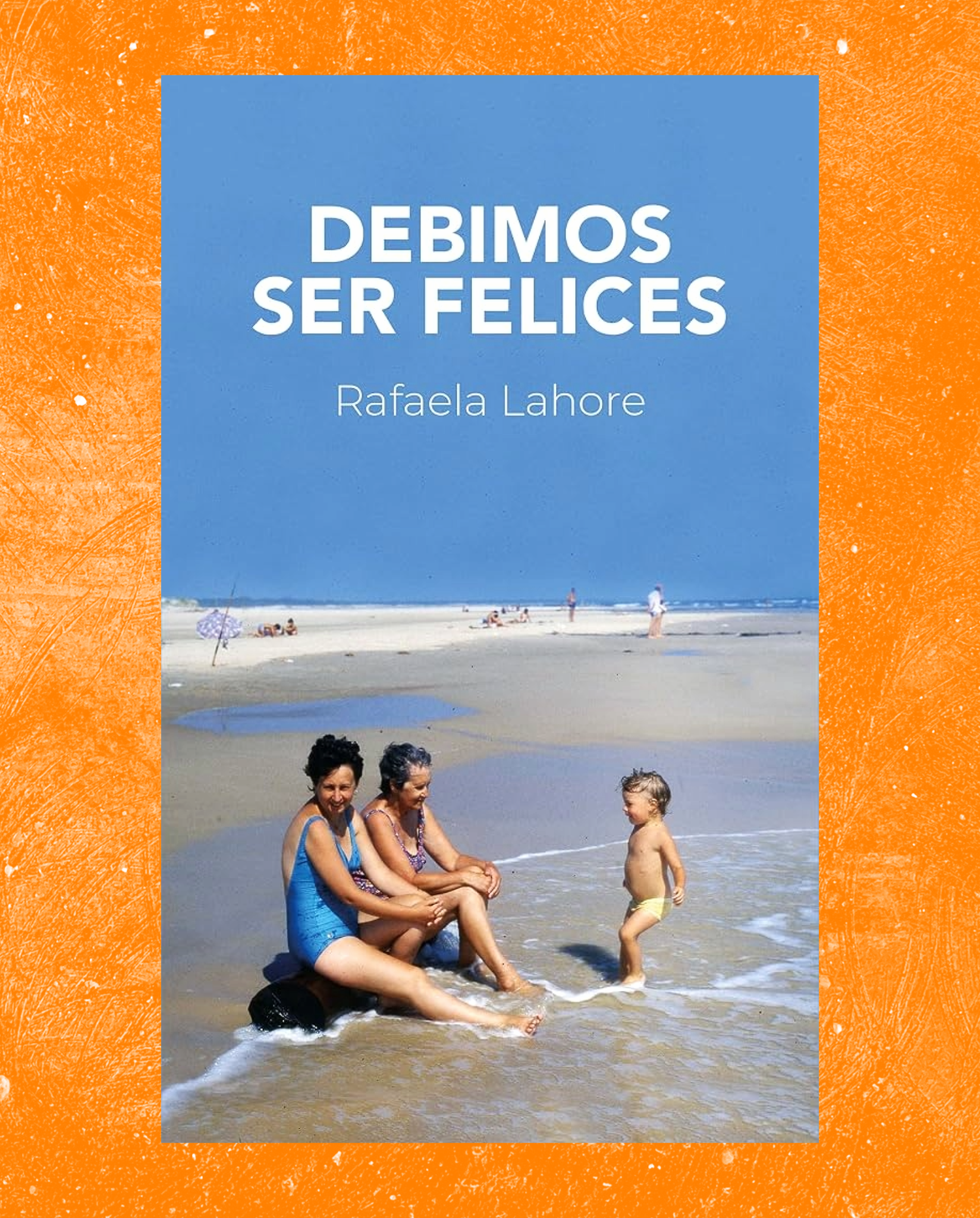 Debimos ser felices