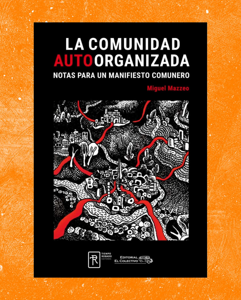 La comunidad autoorganizada. Notas para un manifiesto comunero